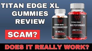 Titan Edge XL Gummies Review || Legit or Scam Product?