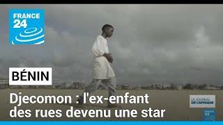 Djecomon : l'ex-enfant des rues devenu une star au Bénin • FRANCE 24