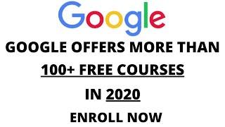 Google Offers 100+ Free Courses || Enroll Now