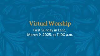 Shadyside Presbyterian Church Virtual Service - First Sunday in Lent, March 9, 2025