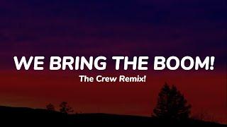 The Crew Remix - We Bring The BOOM! (Lyrics)