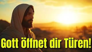 Bleib im Glauben: Gott wird dir einen Weg öffnen!