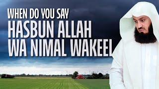 WHEN DO I SAY 'HASBUNALLAHU WA NI’MAL WAKEEL' - MUFTI MENK