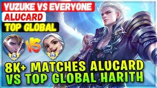 8K+ Matches Alucard VS Top Global Harith [ Top Global Alucard ] Yuzuke Vs Everyone - Mobile Legends