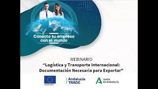 WEBINARIO DE LOGÍSTICA Y TRANSPORTE INTERNACIONAL: Documentación necesaria para exportar