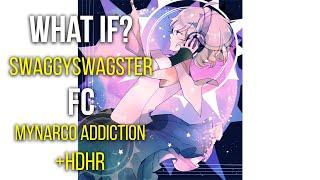 [osu! what if?] SWAGGYSWAGSTER FC Mynarco Addiction +HDHR