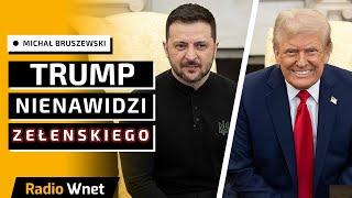 Bruszewski: Trump nienawidzi Zełenskiego. Putin nie da pokoju Trumpowi. Hańba i kompromitacja NATO