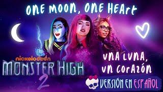 One Moon, One Heart (Versión en ESPAÑOL) | Monster High: La Película 2