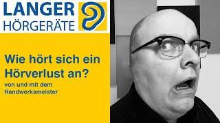 Wie hört sich ein Hörverlust an?