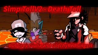 ||FNF||Cover||Simp TollV2 - Death Toll but Grey,Giulia and GlitchyRed sings it