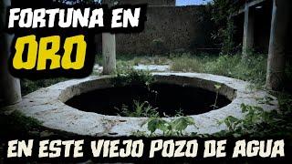 VIEJO Y ABANDONADO ANTIGUO POZO DE AGUA ESCONDÍA UNA FORTUNA EN ORO