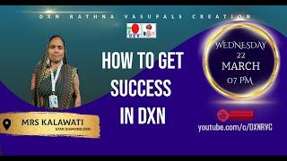 HOW TO GET SUCCESS IN DXN | Mrs Kalawati - SD | DXN RVC