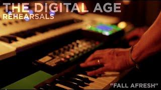 The Digital Age - Rehearsals - "Fall Afresh"