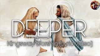 Deeper - Kingsway Worship (lyric video)