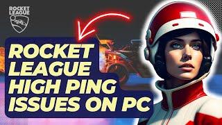 How To Fix Rocket League High Ping Issues On PC