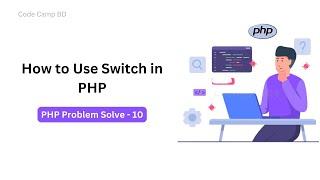How to Use Switch in PHP || PHP Problem Solve - Code Camp BD || #php_problem_solve #2023