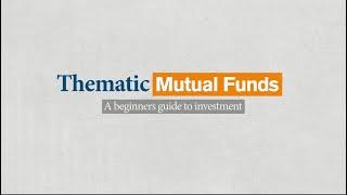 Thematic Mutual Funds: A beginners guide to investment