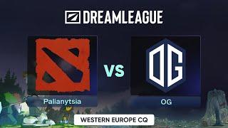 Palianytsia проти OG | DreamLeague Season 24 - CQ - WEU