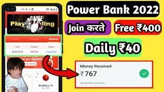 New Power Bank 2022 || Free Earning App || free paytm cash today | Bowling App || Earning App today