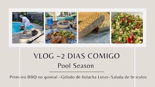 Vlog~Abertura da piscina ~ Primeiro BBQ no espaço exterior ~Gelado de bolacha ~ Salada de broculos …