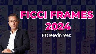 Kevin Vaz || FICCI Frames 2024 | Skilling | Entertainment