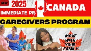 CANADA’S CAREGIVER PROGRAM IMMEDIATE PR, STEP-BY-STEP HOW TO APPLY!