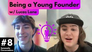 Conversation w/ Lucas Lane about being a Young Company Founder