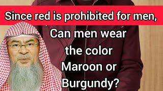 Can men wear the color Maroon or Burgundy? (not red) - Assim al hakeem