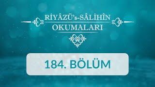 Riyâzü's Sâlihîn Okumaları - 184.Bölüm