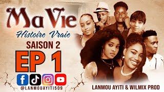 MA VIE PART 1 SAISON 2 HISTOIRE VRAIE  - WILMIX PROD & LANMOU AYITI