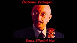 #098 Özdemir Erdoğan - Bana Ellerini Ver (Türkçe Müzik)