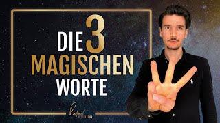 Nutze diese 3 Worte und das Universum gibt dir, was du willst (Vorsicht! Kraftvoll)