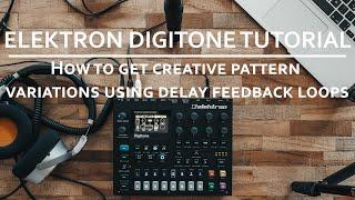 Elektron Digitone Tutorial | How to get creative pattern variations using delay feedback loops