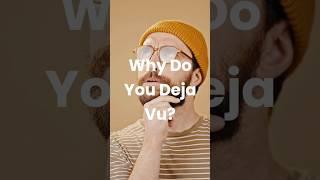 Deja Vu’s Brain Glitch—Unraveled!