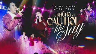 Mashup NHỮNG CÂU HỎI KHI SAY & DỪNG YÊU - TRUNG QUÂN & MYRA TRẦN live at #Lululola