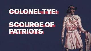 Colonel Tye: Scourge of Patriots