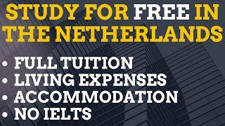 Study for FREE in Netherlands 2025, No IELTS, Full Tuition, Monthly Stipends, Accommodation