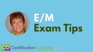 Evaluation and Management Exam Tips