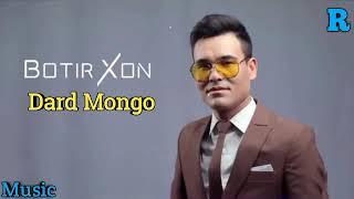 Botir Xon - Dard Mongo |  Ботир Хон - Дард Монго