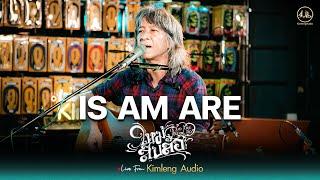 IS AM ARE - ใหม่ สิบล้อ | Live From Kimleng Audio