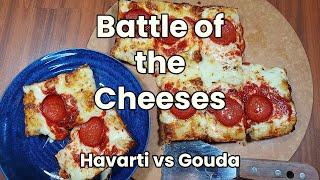 Battle of the Pizza Cheeses - Round 1 - Havarti vs. Gouda!