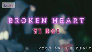 BROKEN HEART - YI BOI_ Official lyrics video | prod. by HB beatz