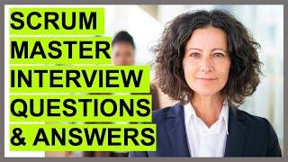 7 SCRUM MASTER INTERVIEW QUESTIONS & ANSWERS!