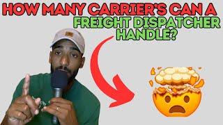 Freight Dispatching: HOW MANY CARRIERS CAN A FREIGHT DISPATCHER HANDLE??!