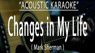 Changes in my life - Mark Sherman (Acoustic karaoke)