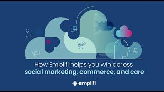 How Emplifi helps you win across social marketing, commerce, and care