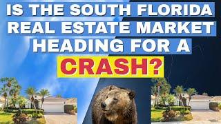 IS THE SOUTH FLORIDA REAL ESTATE MARKET HEADING FOR A CRASH? HEAR ALL THE PRIDICTIONS!