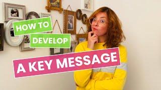 How to DEVELOP a KEY MESSAGE for Your Blog Post