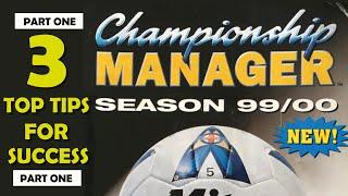 3 Top Tips For Success (Part One) - Championship Manager 99/00