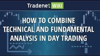 How to Combine Technical and Fundamental Analysis in Day Trading